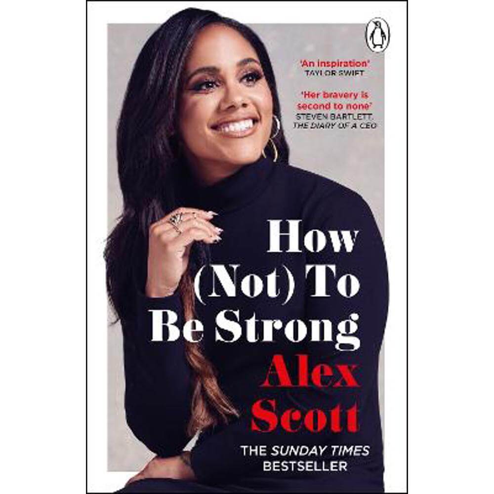 How (Not) To Be Strong: The inspirational instant Sunday Times Bestseller from the legendary Lioness (Paperback) - Alex Scott